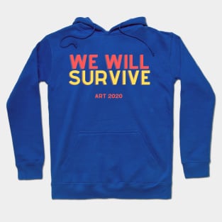 We Will Survive Support The Arts 2020 Hoodie